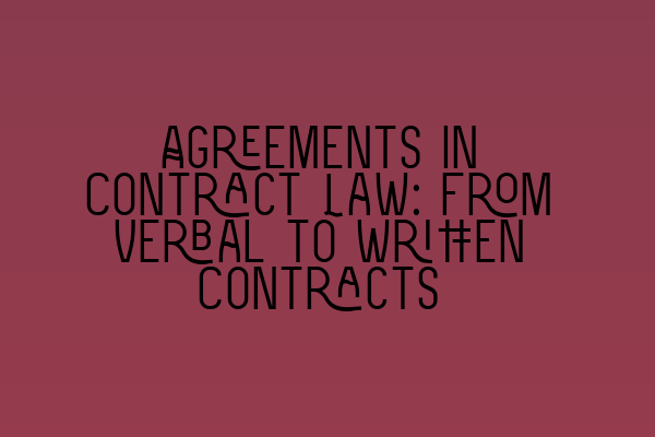 Featured image for Agreements in Contract Law: From Verbal to Written Contracts