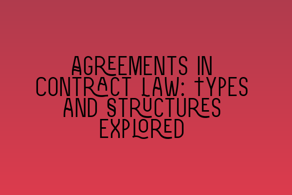 Featured image for Agreements in Contract Law: Types and Structures Explored