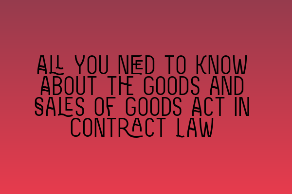 Featured image for All You Need to Know About the Goods and Sales of Goods Act in Contract Law