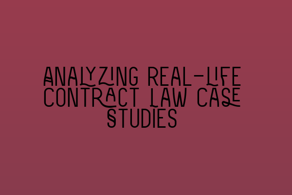 Featured image for Analyzing Real-life Contract Law Case Studies