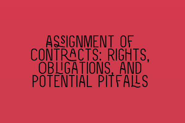 Featured image for Assignment of Contracts: Rights, Obligations, and Potential Pitfalls
