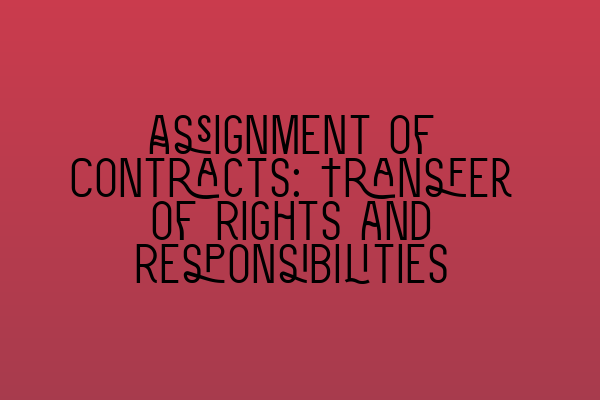 Featured image for Assignment of Contracts: Transfer of Rights and Responsibilities