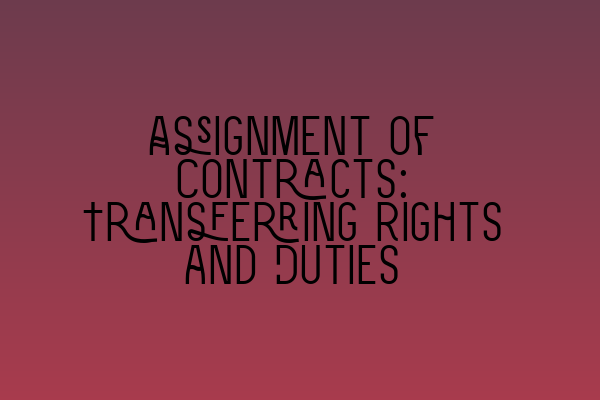 Featured image for Assignment of Contracts: Transferring Rights and Duties