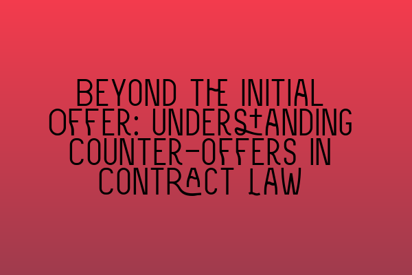 Featured image for Beyond the Initial Offer: Understanding Counter-offers in Contract Law