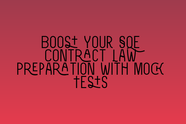 Boost Your SQE Contract Law Preparation with Mock Tests