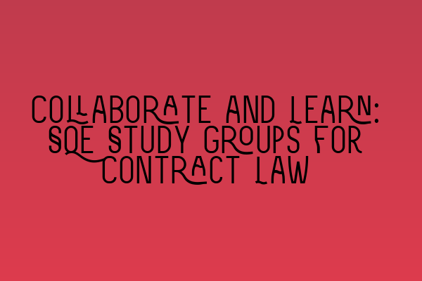 Featured image for Collaborate and Learn: SQE Study Groups for Contract Law