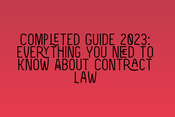 Featured image for Completed Guide 2023: Everything You Need to Know About Contract Law