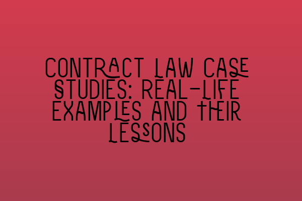 Featured image for Contract Law Case Studies: Real-Life Examples and Their Lessons