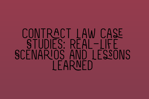 Featured image for Contract Law Case Studies: Real-Life Scenarios and Lessons Learned