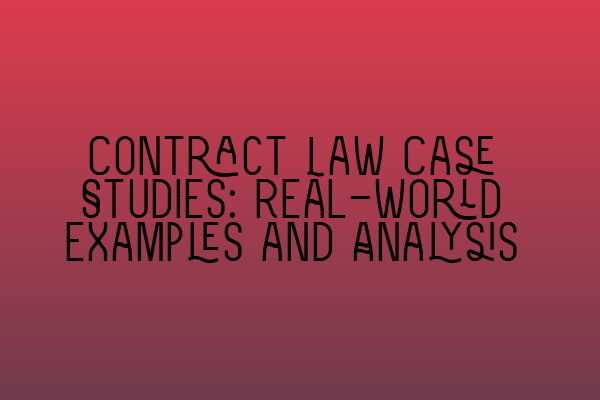 Featured image for Contract Law Case Studies: Real-World Examples and Analysis