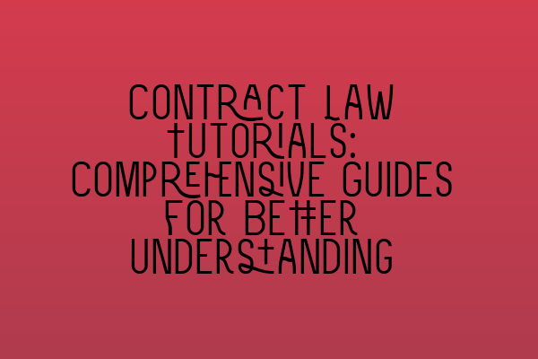 Featured image for Contract Law Tutorials: Comprehensive Guides for Better Understanding