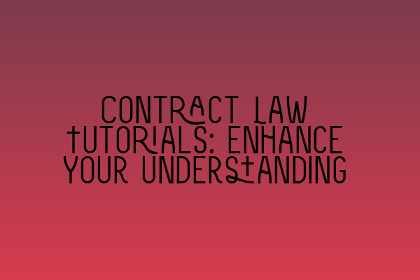 Featured image for Contract Law Tutorials: Enhance Your Understanding