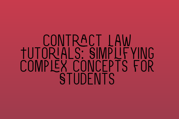 Featured image for Contract Law Tutorials: Simplifying Complex Concepts for Students