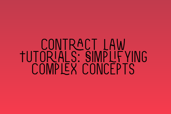 Featured image for Contract Law Tutorials: Simplifying Complex Concepts