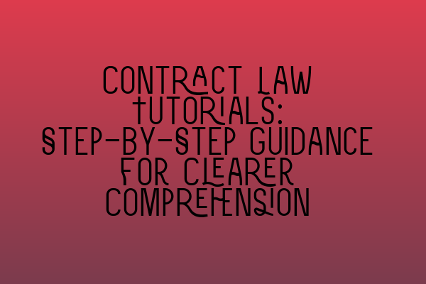 Featured image for Contract Law Tutorials: Step-by-Step Guidance for Clearer Comprehension