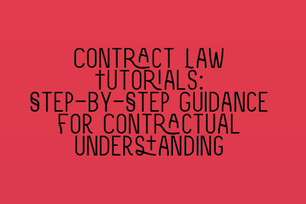 Featured image for Contract Law Tutorials: Step-by-Step Guidance for Contractual Understanding