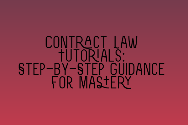 Featured image for Contract Law Tutorials: Step-by-Step Guidance for Mastery