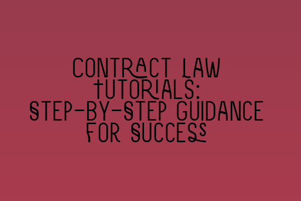 Featured image for Contract Law Tutorials: Step-by-Step Guidance for Success