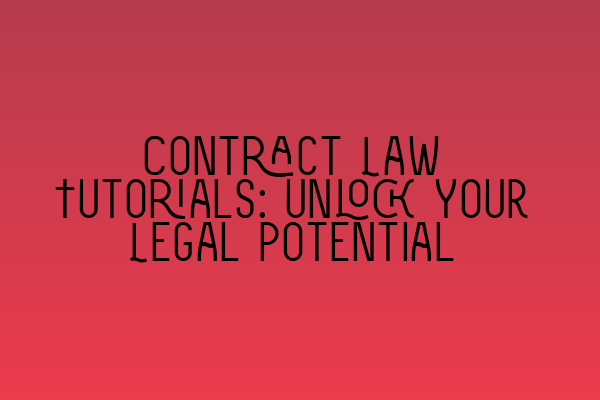 Featured image for Contract Law Tutorials: Unlock Your Legal Potential