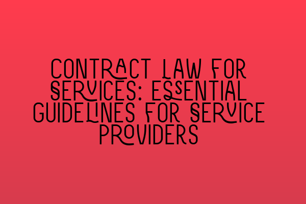 Featured image for Contract Law for Services: Essential Guidelines for Service Providers