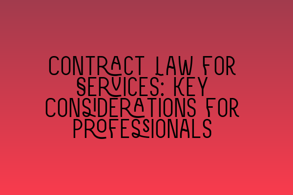 Featured image for Contract Law for Services: Key Considerations for Professionals