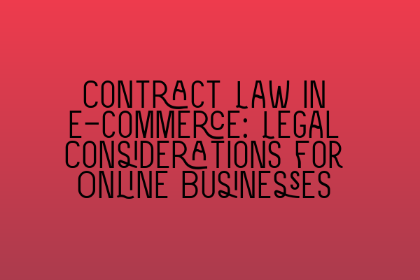 Featured image for Contract Law in E-commerce: Legal Considerations for Online Businesses