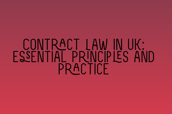 Featured image for Contract Law in UK: Essential Principles and Practice