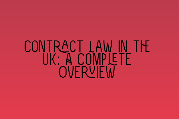 Featured image for Contract Law in the UK: A Complete Overview