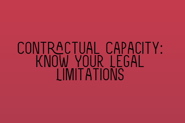 Featured image for Contractual Capacity: Know Your Legal Limitations