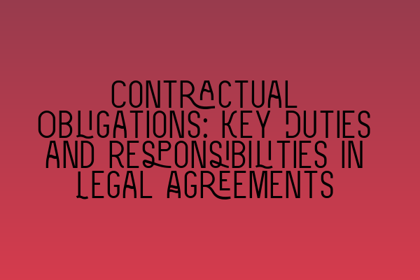 Featured image for Contractual Obligations: Key Duties and Responsibilities in Legal Agreements