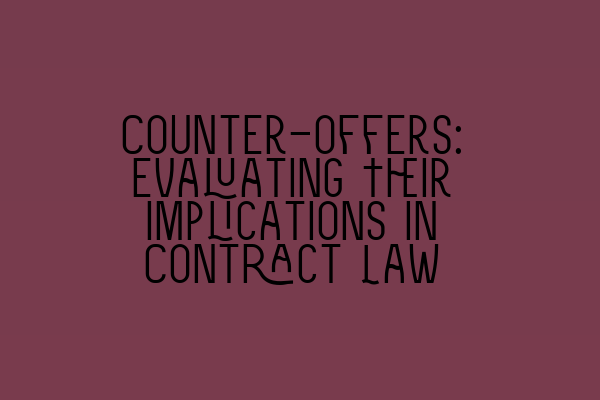 Featured image for Counter-offers: Evaluating Their Implications in Contract Law