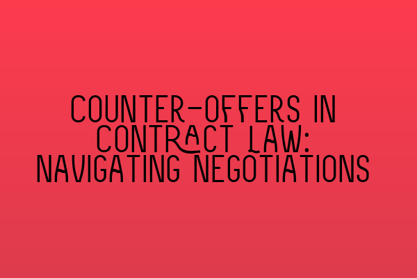 Featured image for Counter-offers in Contract Law: Navigating Negotiations