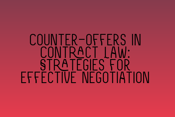 Featured image for Counter-offers in Contract Law: Strategies for Effective Negotiation