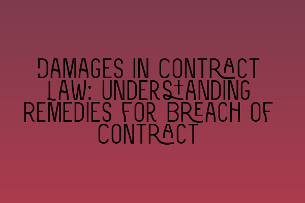 Featured image for Damages in Contract Law: Understanding Remedies for Breach of Contract