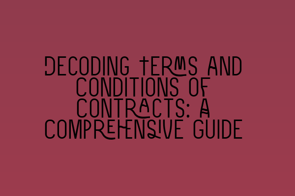 Decoding Terms and Conditions of Contracts: A Comprehensive Guide