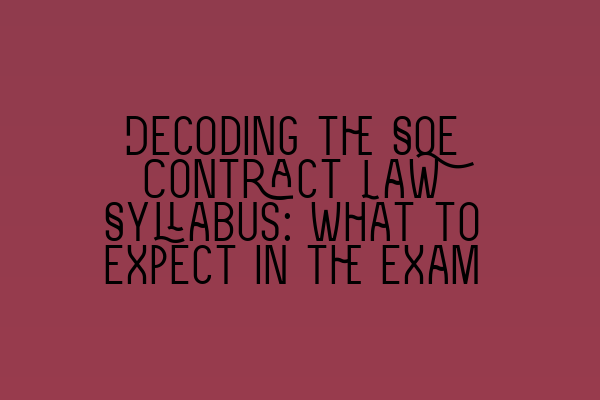 Featured image for Decoding the SQE Contract Law Syllabus: What to Expect in the Exam