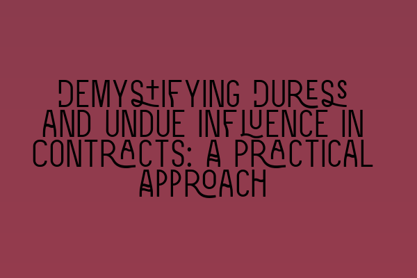 Featured image for Demystifying Duress and Undue Influence in Contracts: A Practical Approach