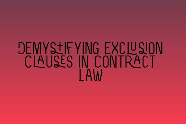 Demystifying Exclusion Clauses in Contract Law