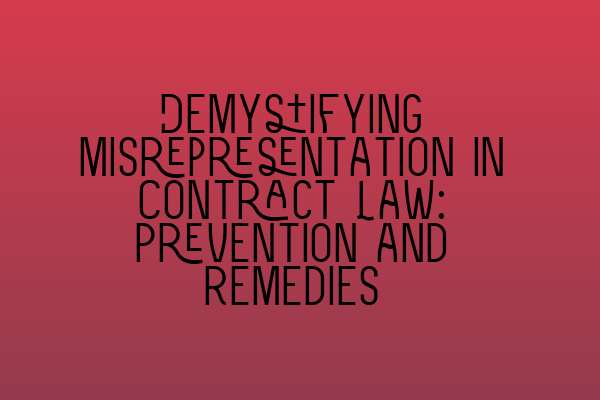 Featured image for Demystifying Misrepresentation in Contract Law: Prevention and Remedies