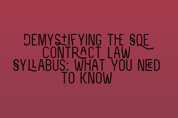 Featured image for Demystifying the SQE Contract Law Syllabus: What You Need to Know