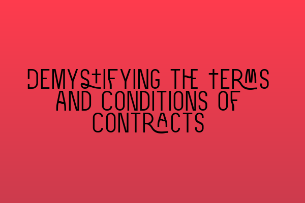 Demystifying the Terms and Conditions of Contracts