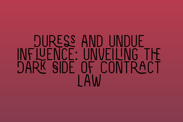 Featured image for Duress and Undue Influence: Unveiling the Dark Side of Contract Law