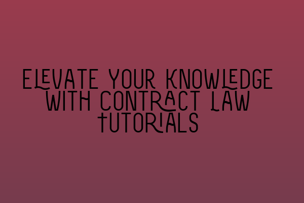 Featured image for Elevate Your Knowledge with Contract Law Tutorials
