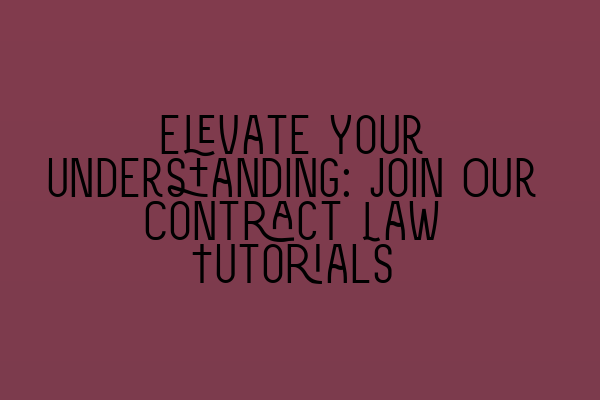 Featured image for Elevate Your Understanding: Join Our Contract Law Tutorials