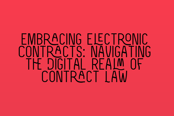 Featured image for Embracing Electronic Contracts: Navigating the Digital Realm of Contract Law