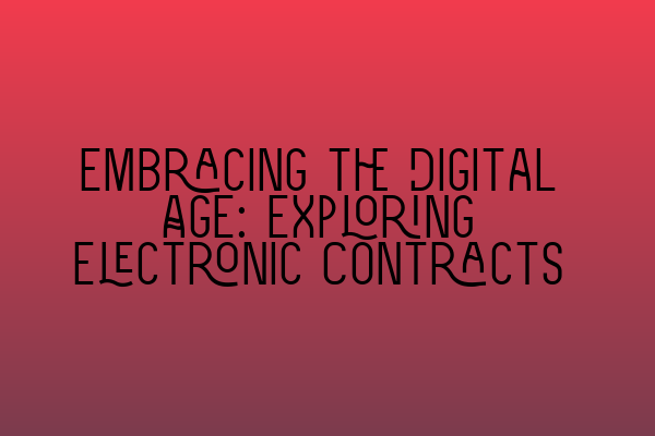 Embracing the Digital Age: Exploring Electronic Contracts