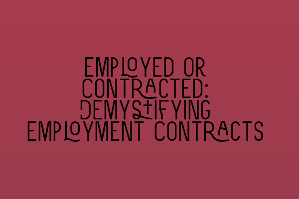 Featured image for Employed or Contracted: Demystifying Employment Contracts