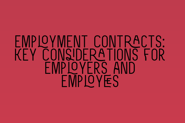 Employment Contracts: Key Considerations for Employers and Employees