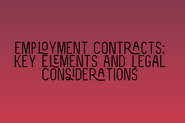 Featured image for Employment Contracts: Key Elements and Legal Considerations