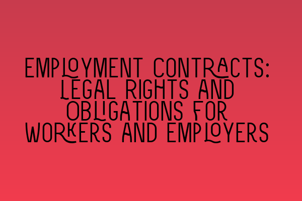 Featured image for Employment Contracts: Legal Rights and Obligations for Workers and Employers